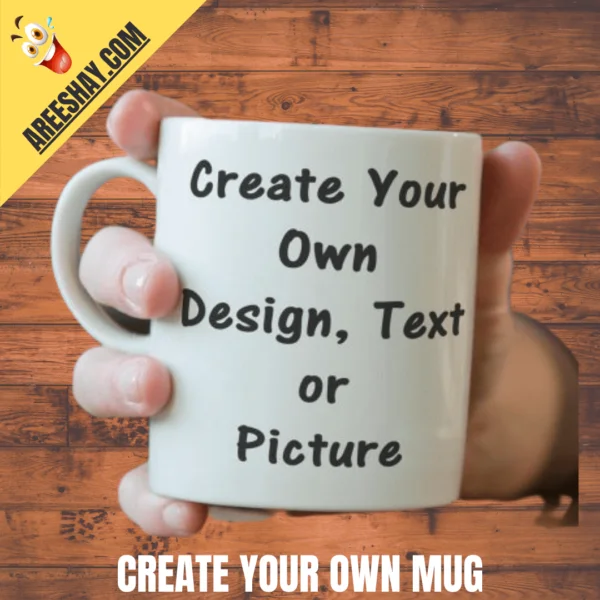 CREATE YOUR OWN MUG