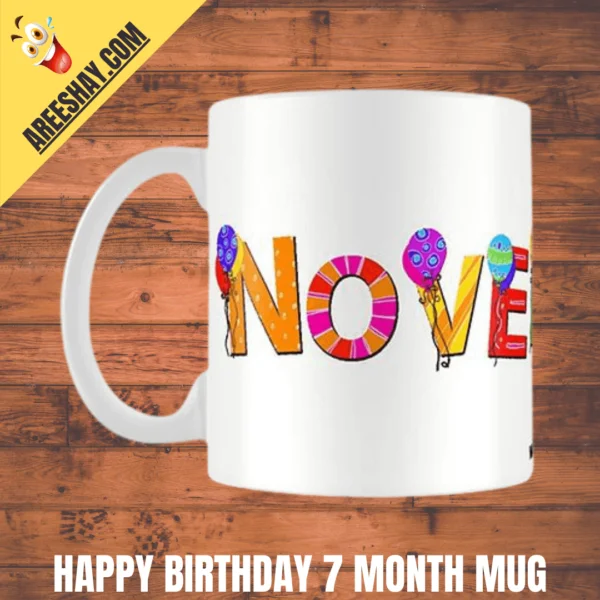 HAPPY BIRTHDAY 7 MONTH MUG