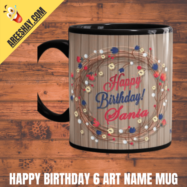 HAPPY BIRTHDAY 6 ART NAME MUG