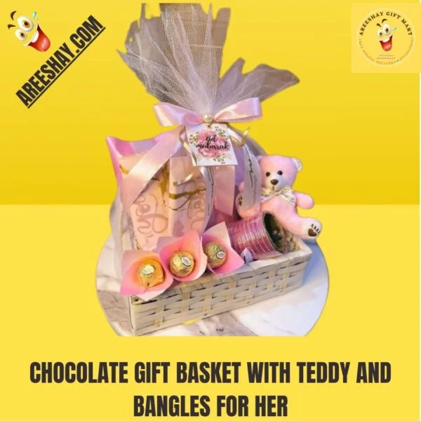 CHOCOLATE GIFT BASKET WITH TEDDY AND BANGLES FOR HER