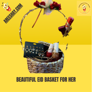 BEAUTIFUL EID BASKET FOR HER