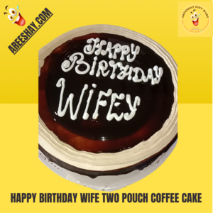 HAPPY BIRTHDAY WIFE TWO POUCH COFFEE CAKE